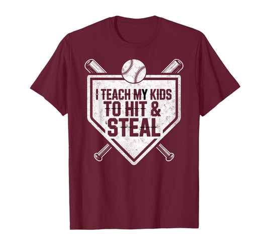 I Teach My Kids to Hit & Steal Baseball Player Coach Dad Tee T-Shirt