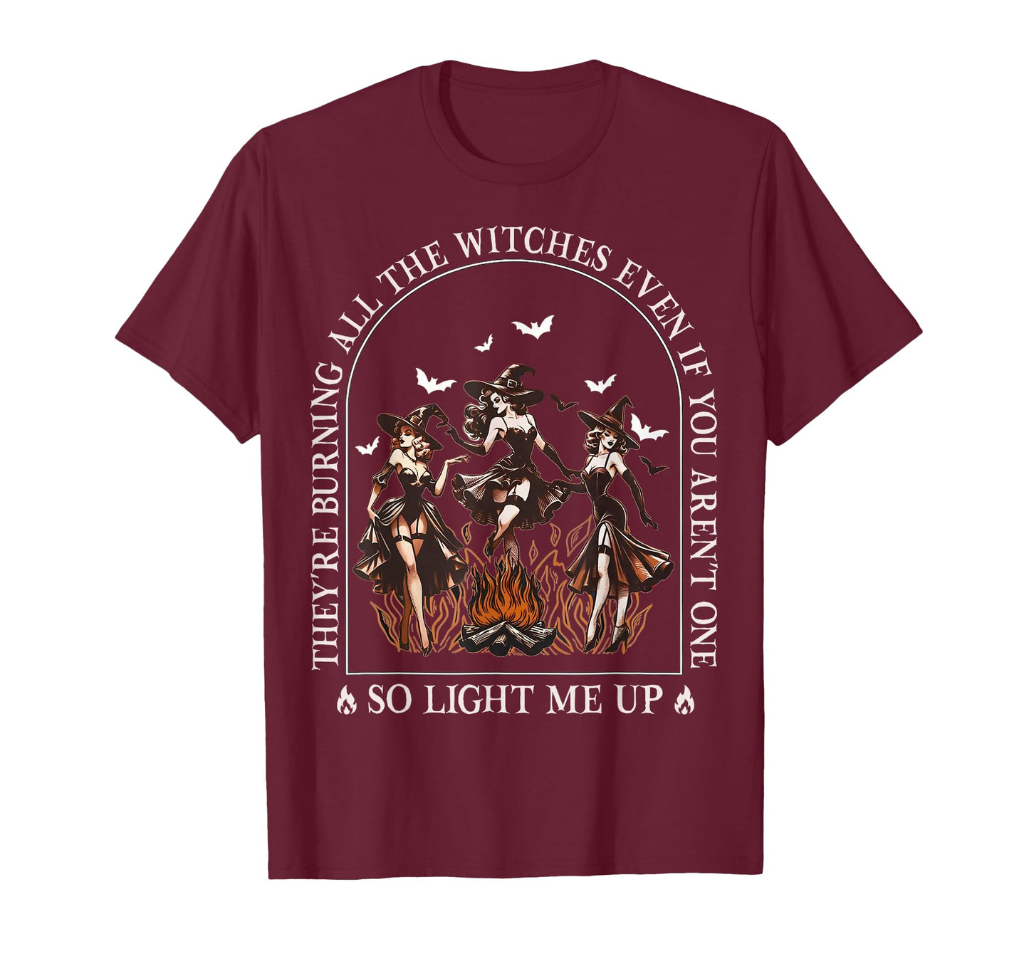 They're Burning All The Witches Even If You Arent One Women T-Shirt