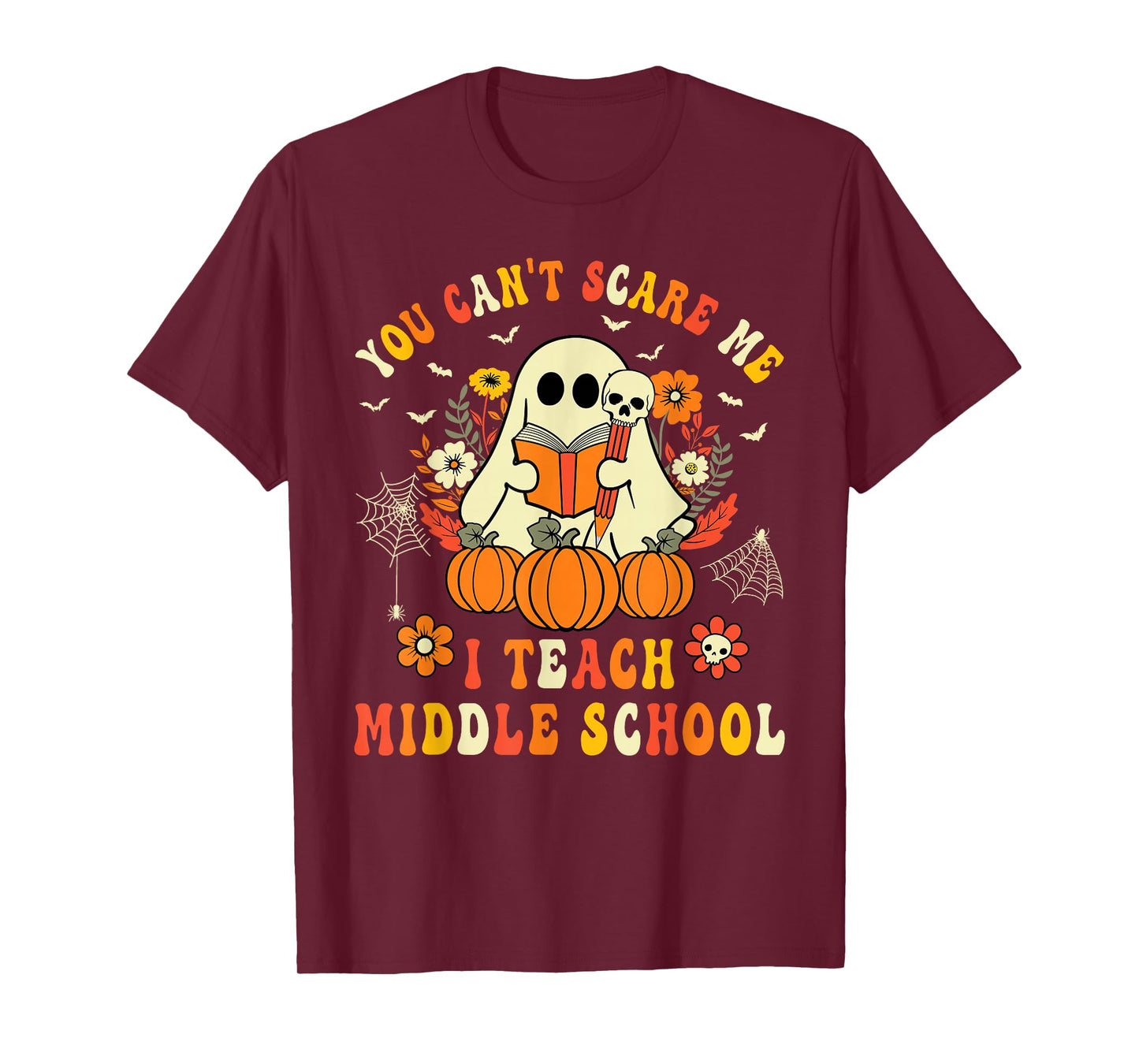 You Can't Scare Me I Teach Middle School Teacher Halloween T-Shirt