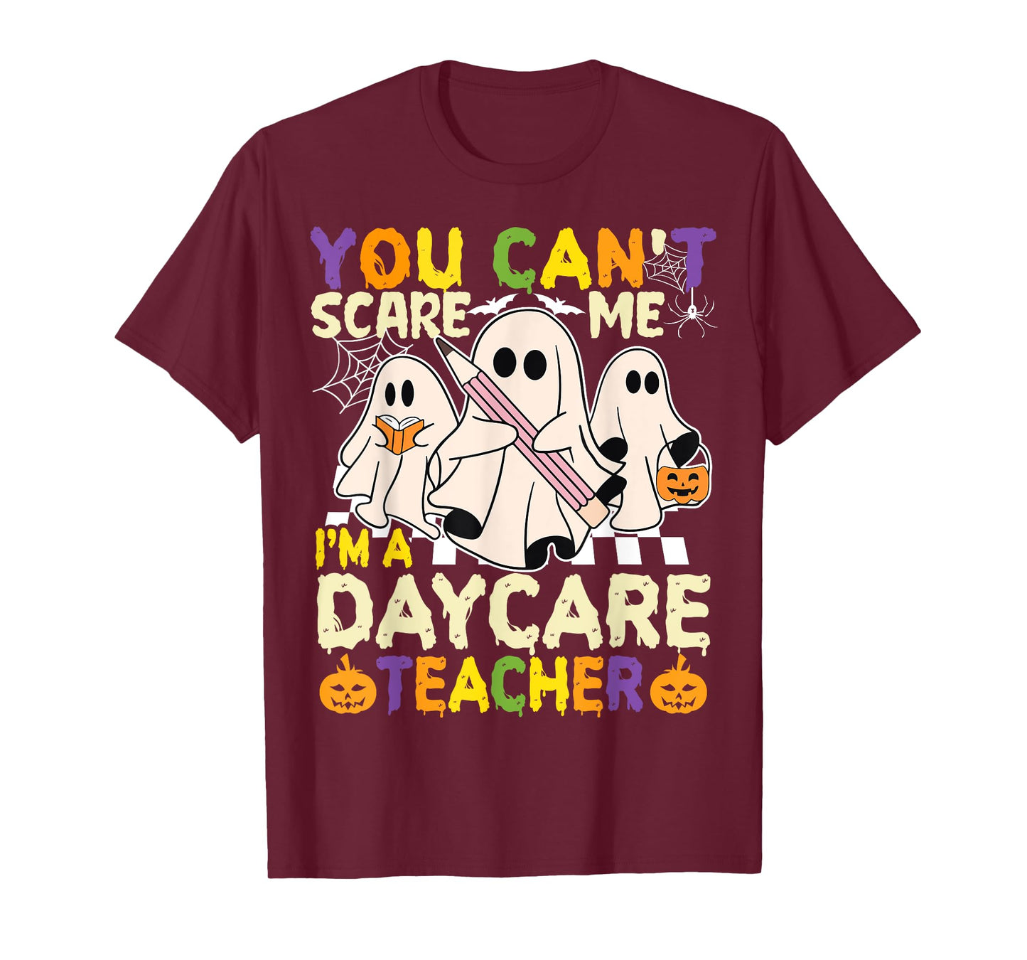 Halloween You Can't Scare Me I'm a Daycare Teacher Ghost T-Shirt
