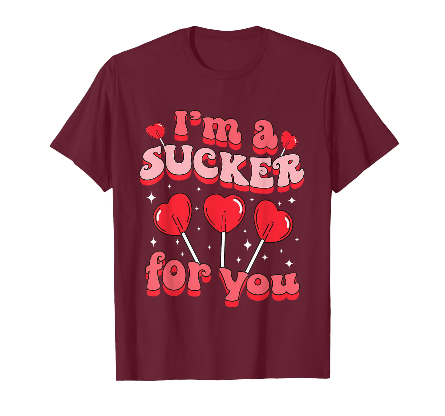 I'm A Sucker For You Candy Heart Love Happy Valentines Day T-Shirt