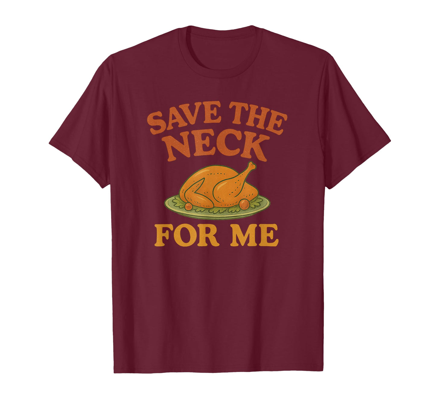 Save The Neck for Me Thanksgiving Christmas Turkey Dinner T-Shirt