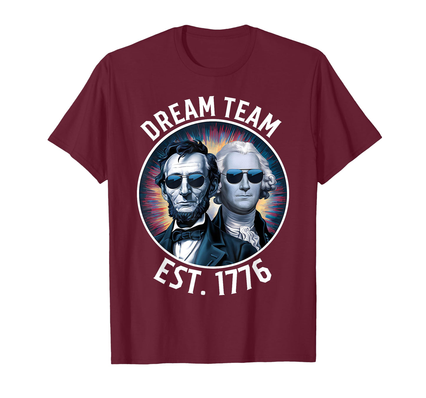Dream Team Est. 1776 Lincoln Washington Patriotic Women Kids Men T-Shirt