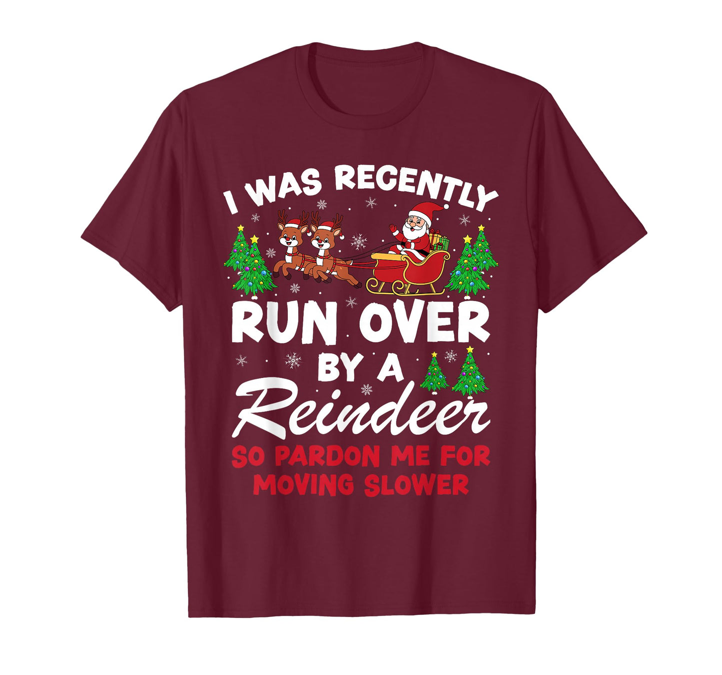 I was Recently Run Over by A Reindeer Funny Christmas Pajama T-Shirt