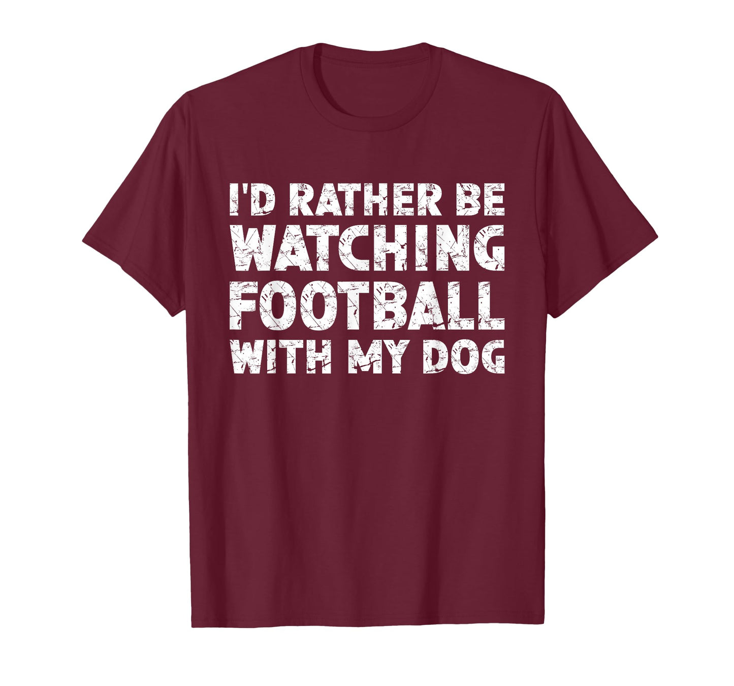 I'd Rather Be Watching Football With My Dog T-Shirt