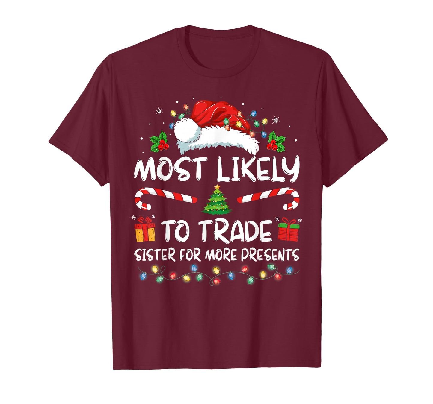Most Likely To Trade Sister For More Presents Christmas T-Shirt