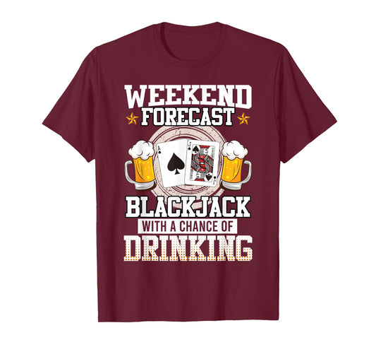 Blackjack Weekend Forecast Blackjack and Drinking Funny T-Shirt