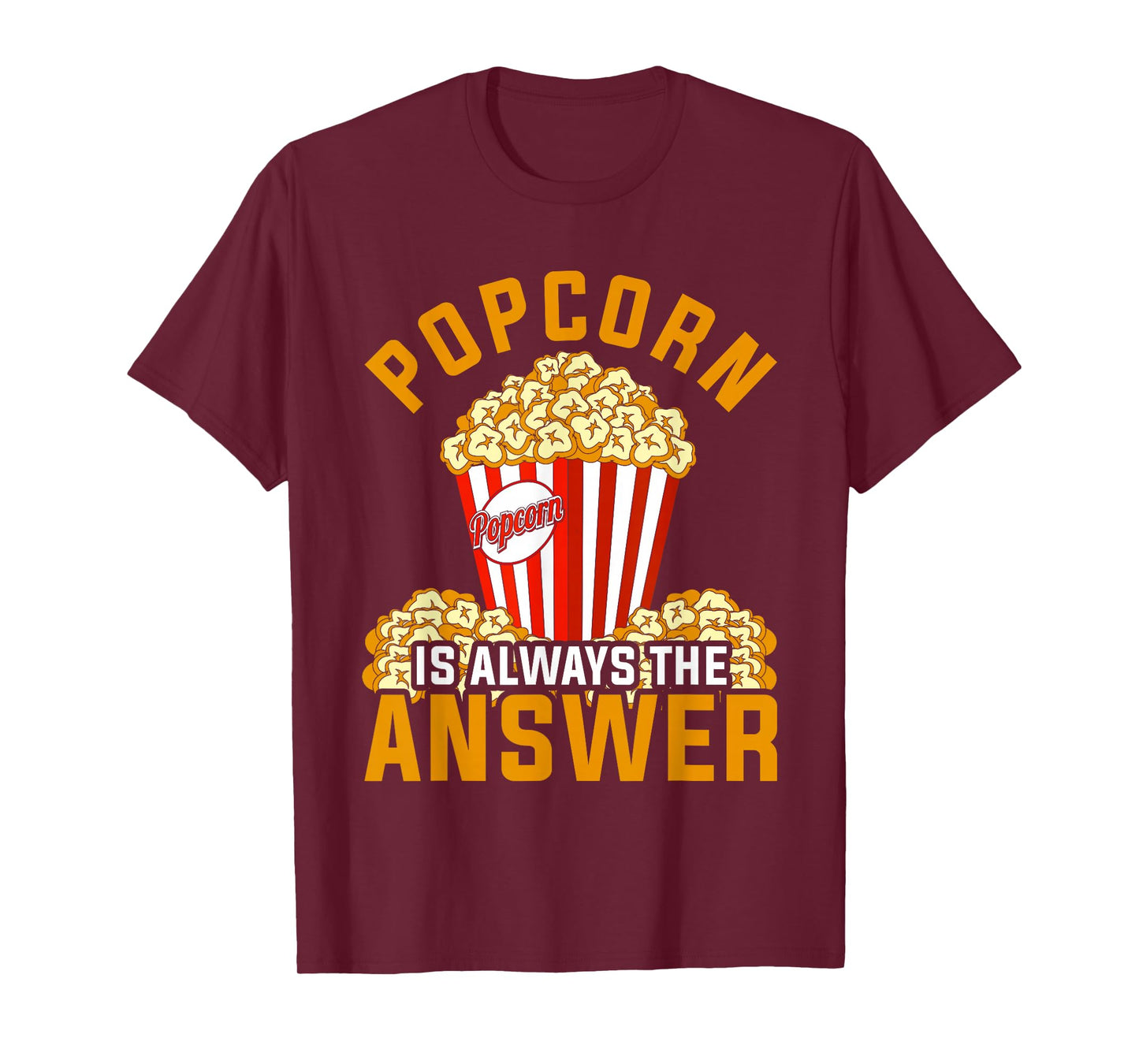Popcorn Is Always The Answer Popcorn T-Shirt