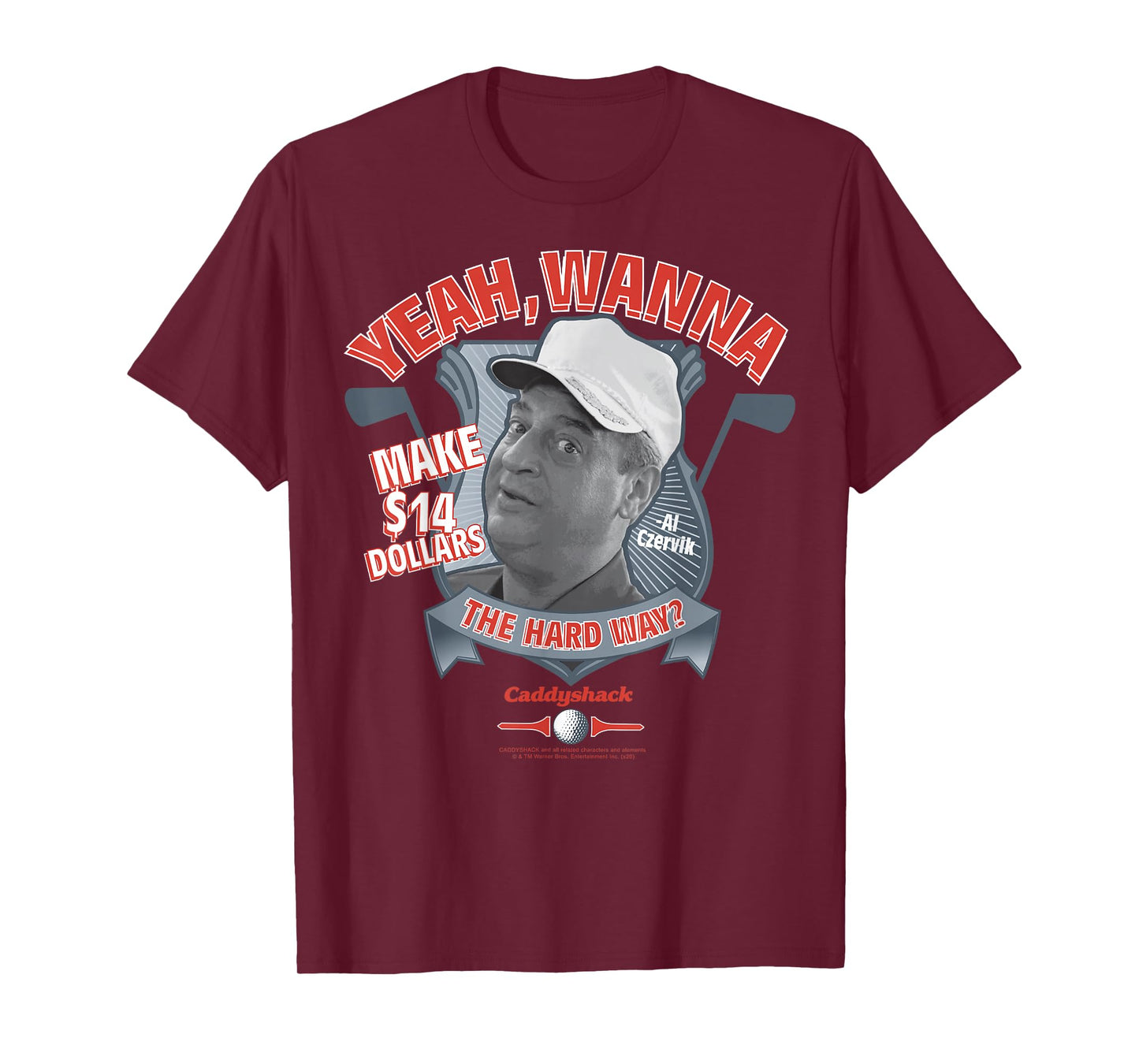 Caddyshack Yeah Wanna Make 14 Dollars The Hard Way T-Shirt