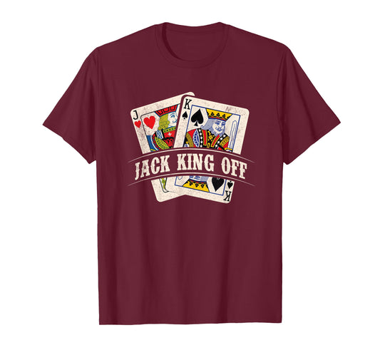 Jack King Off - Poker Card Player Casino Gambler Gambling T-Shirt