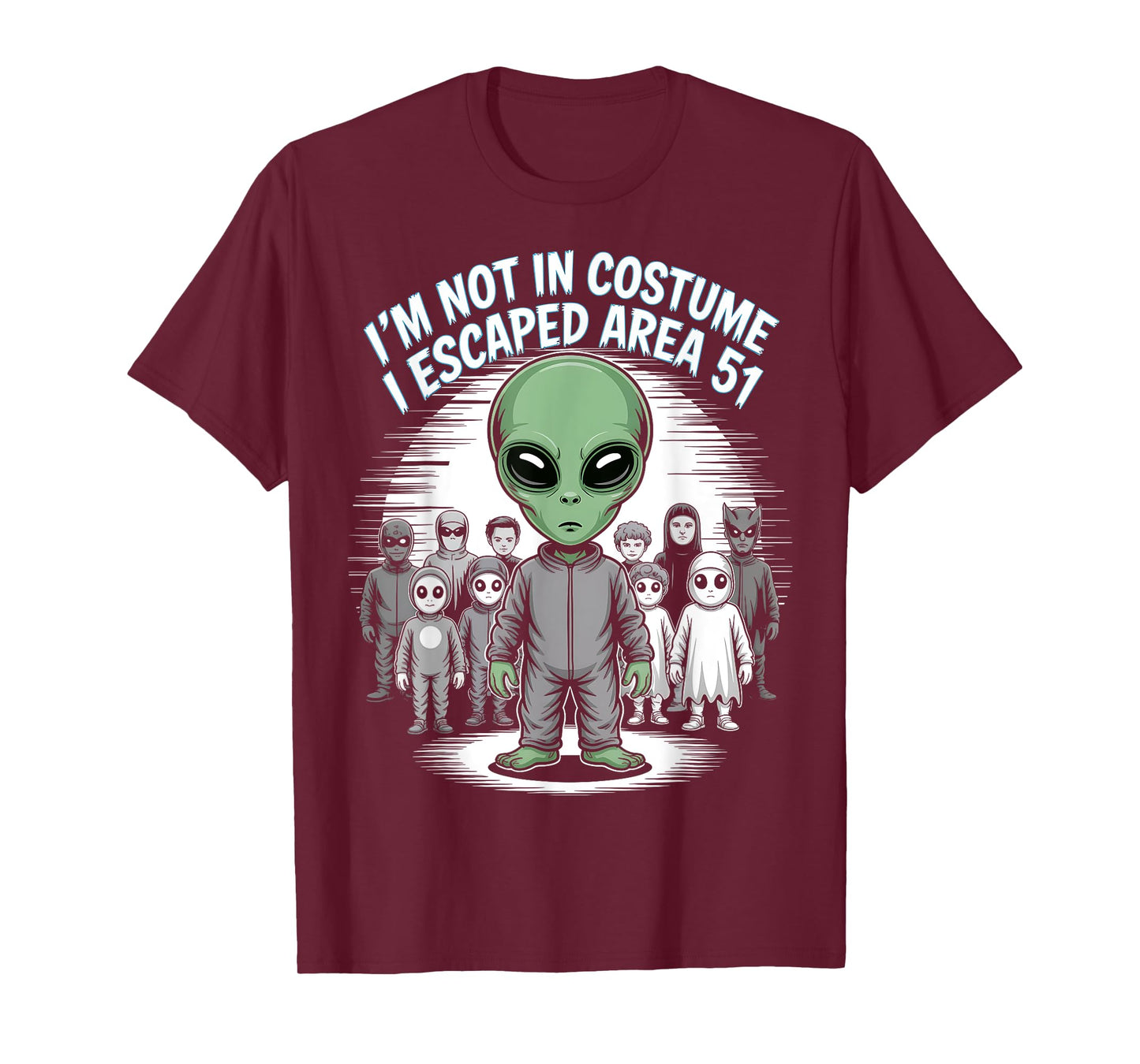 I’m Not in Costume I Escaped Area 51 – Funny Alien Halloween T-Shirt