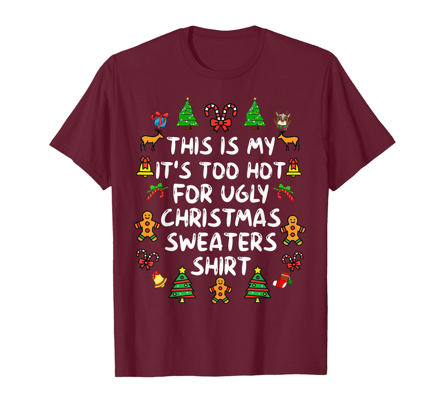 It's Too Hot for Ugly Christmas Shirt Funny Xmas Men Women T-Shirt