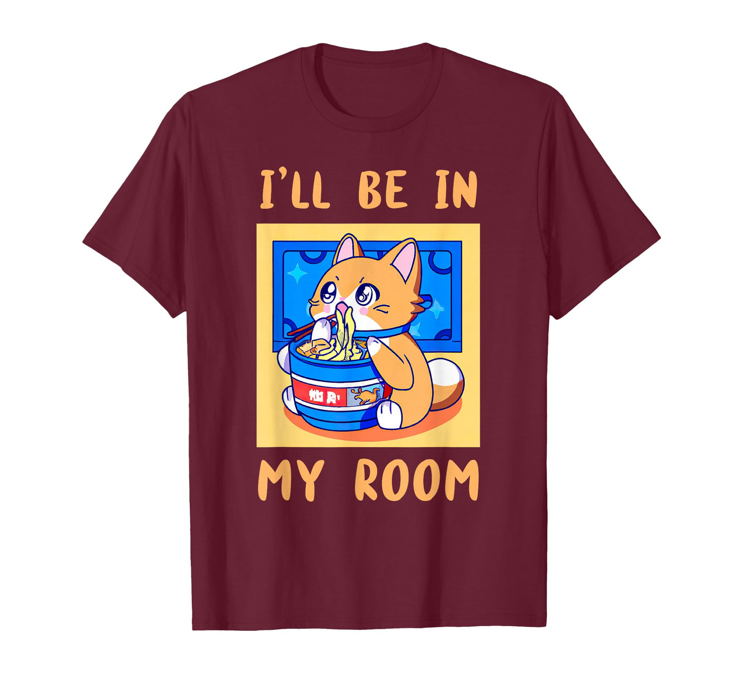 I'll Be In My Room Anime is a Kawaii Cat with Ramen Noodles T-Shirt