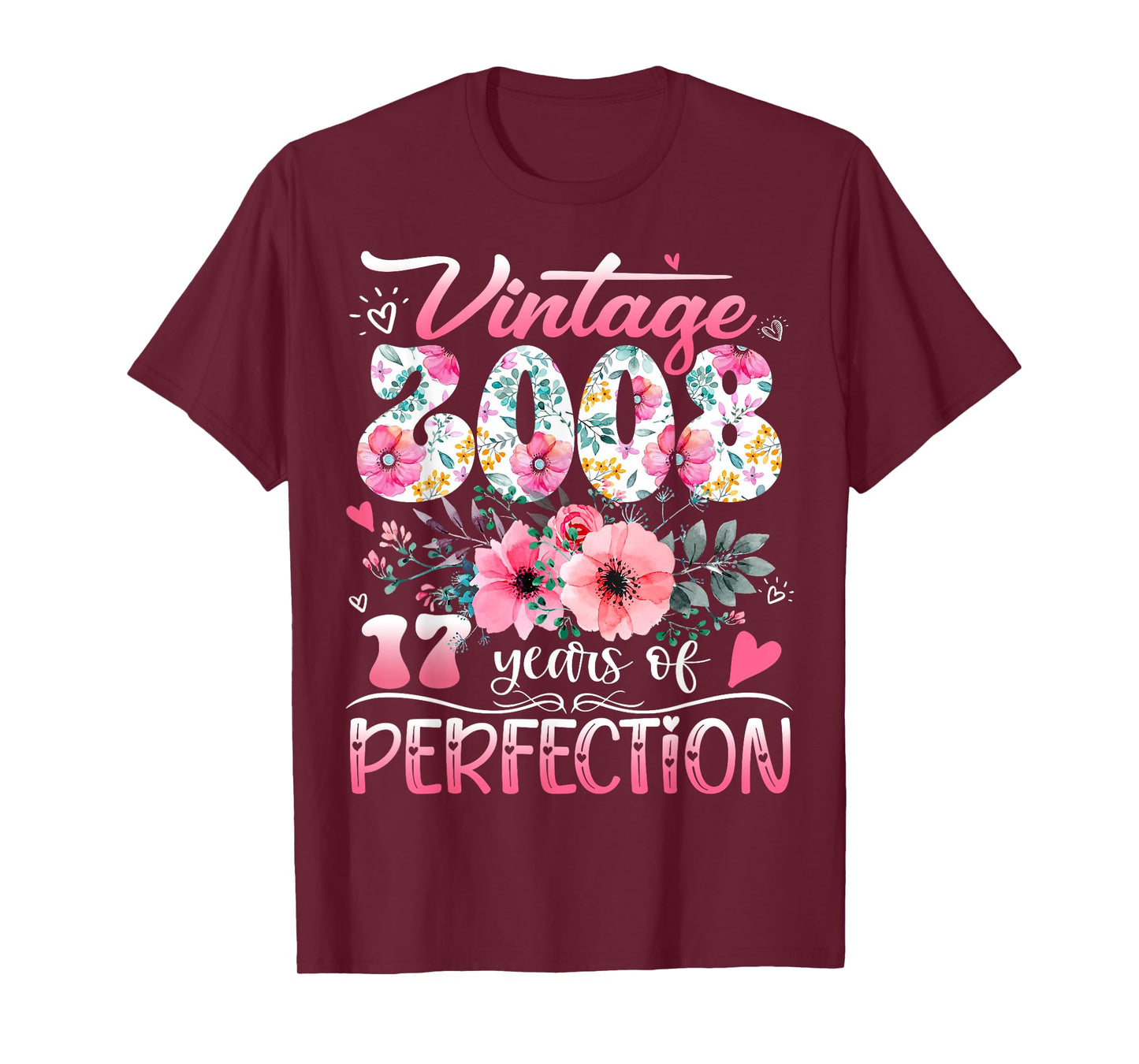 Vintage 2008 Floral 17 Years Of Perfection 17th B-day Party T-Shirt