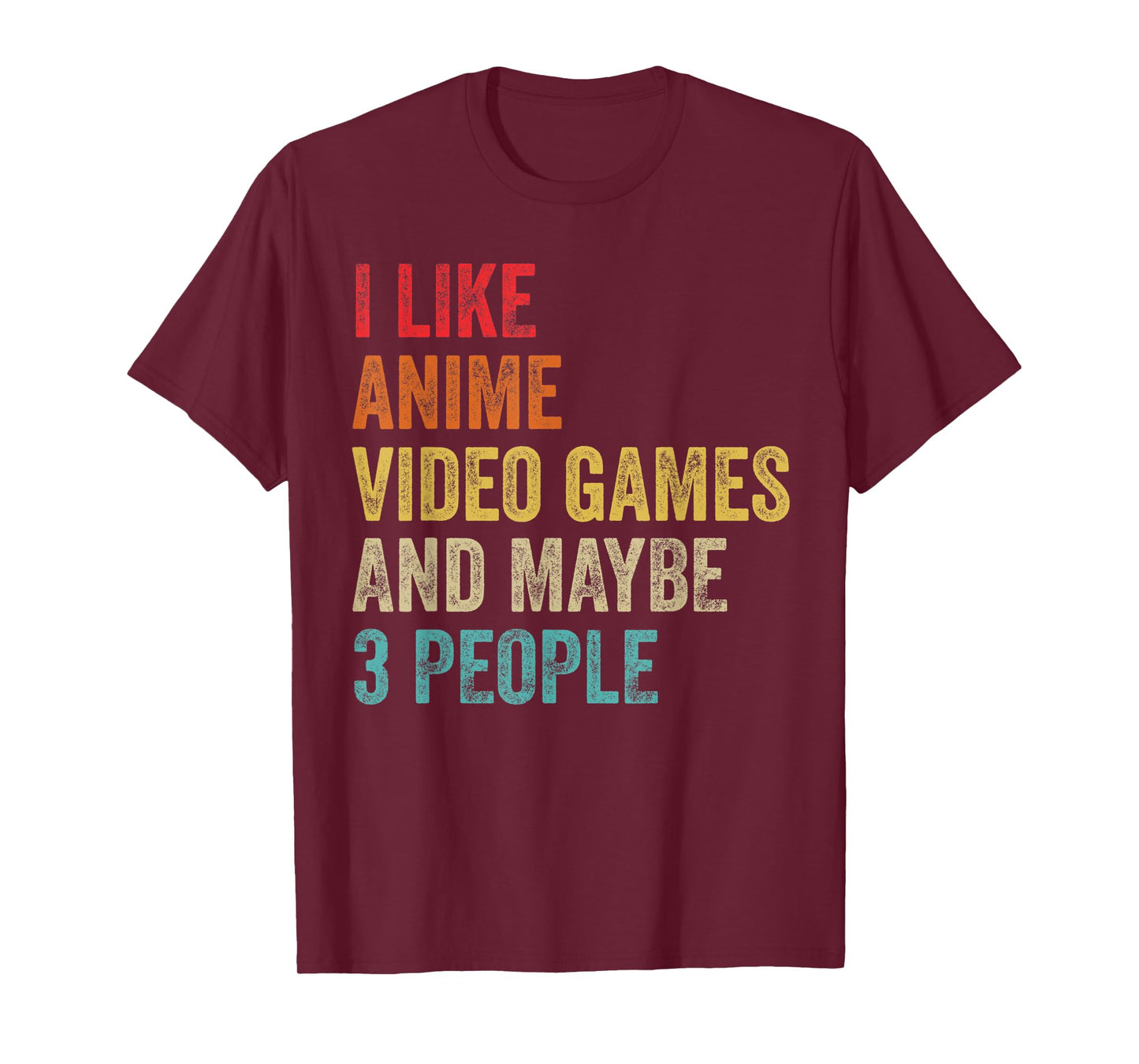I Like Anime Video Games & Maybe 3 People Gaming Lover Gifts T-Shirt