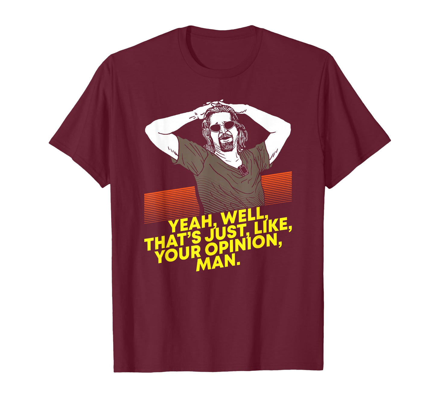 Yeah Well Thats Just Like Your Opinion Man T-Shirt - Movie T-Shirt Small
