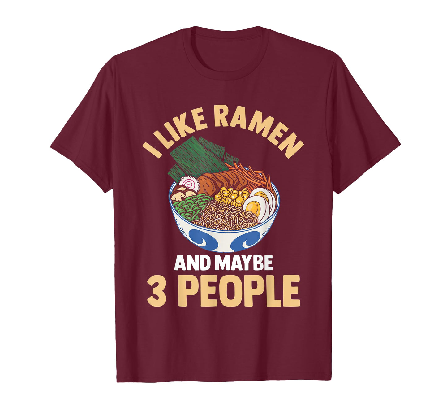 I Like Ramen And Maybe 3 People Noodle Anime Kawaii T-Shirt