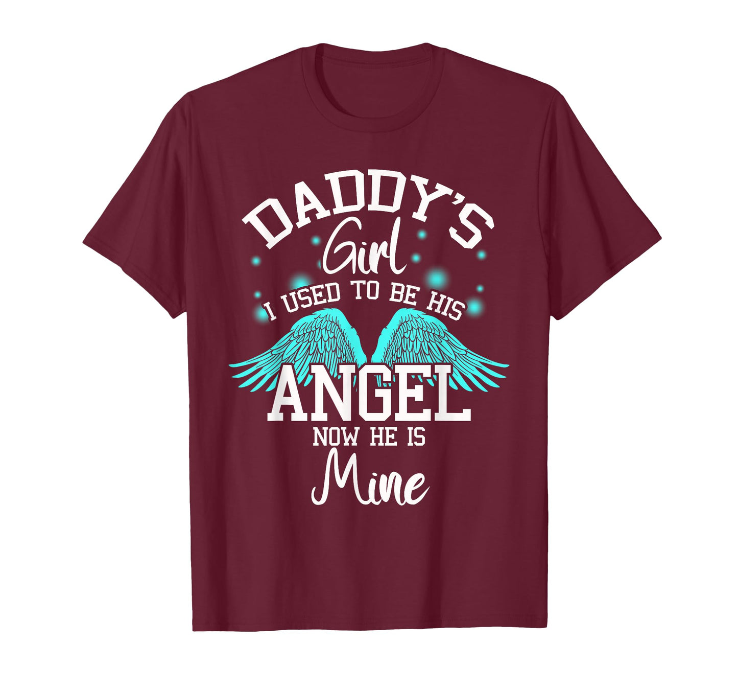 Daddy's Girl I Used to be His Angel Now He Is Mine- Daughter T-Shirt