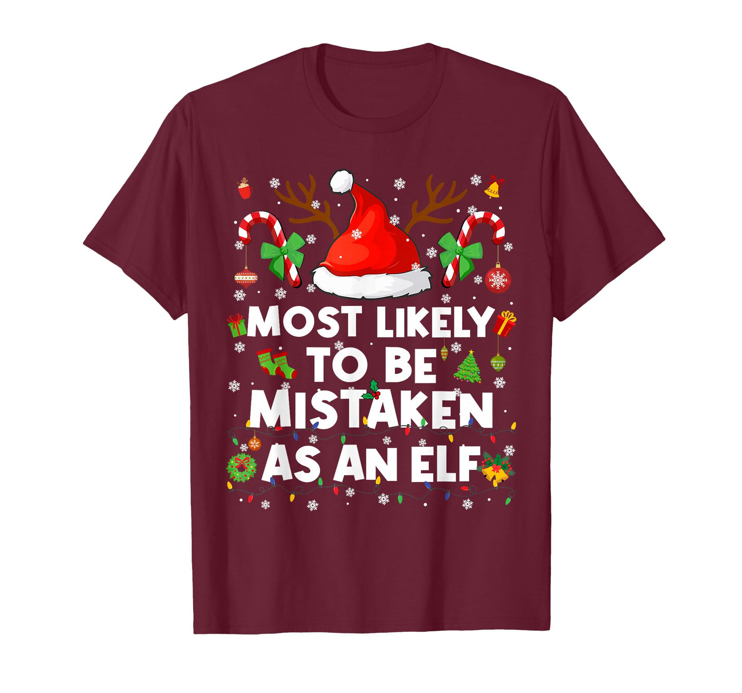 Most Likely to Be Mistaken As an Elf Christmas Xmas Men Wome T-Shirt