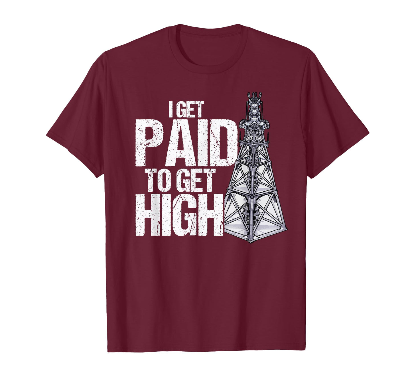 I Get Paid To Get High Linemen Tower Climber T-Shirt