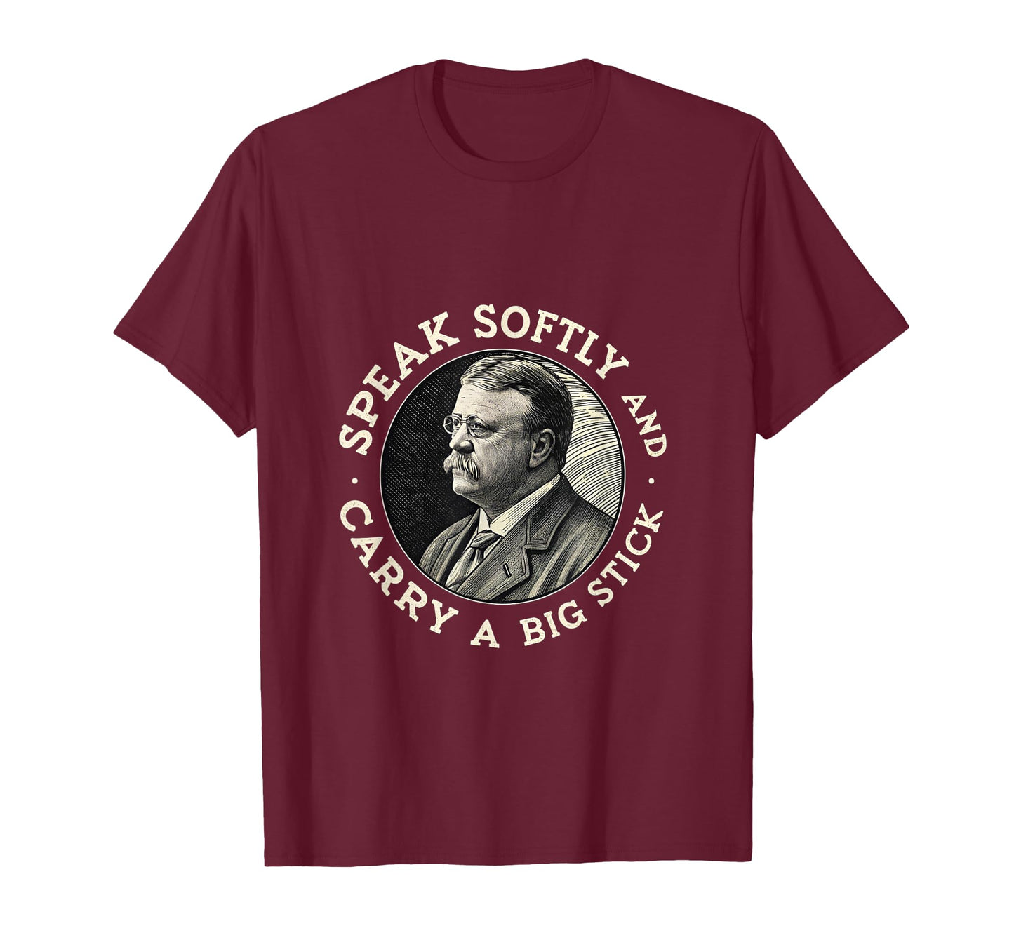Speak Softly and Carry a Big Stick President Roosevelt USA T-Shirt