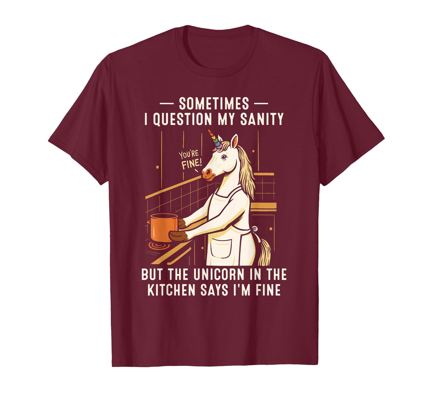Sometimes i question My Sanity Unicorn in The Kitchen Women T-Shirt