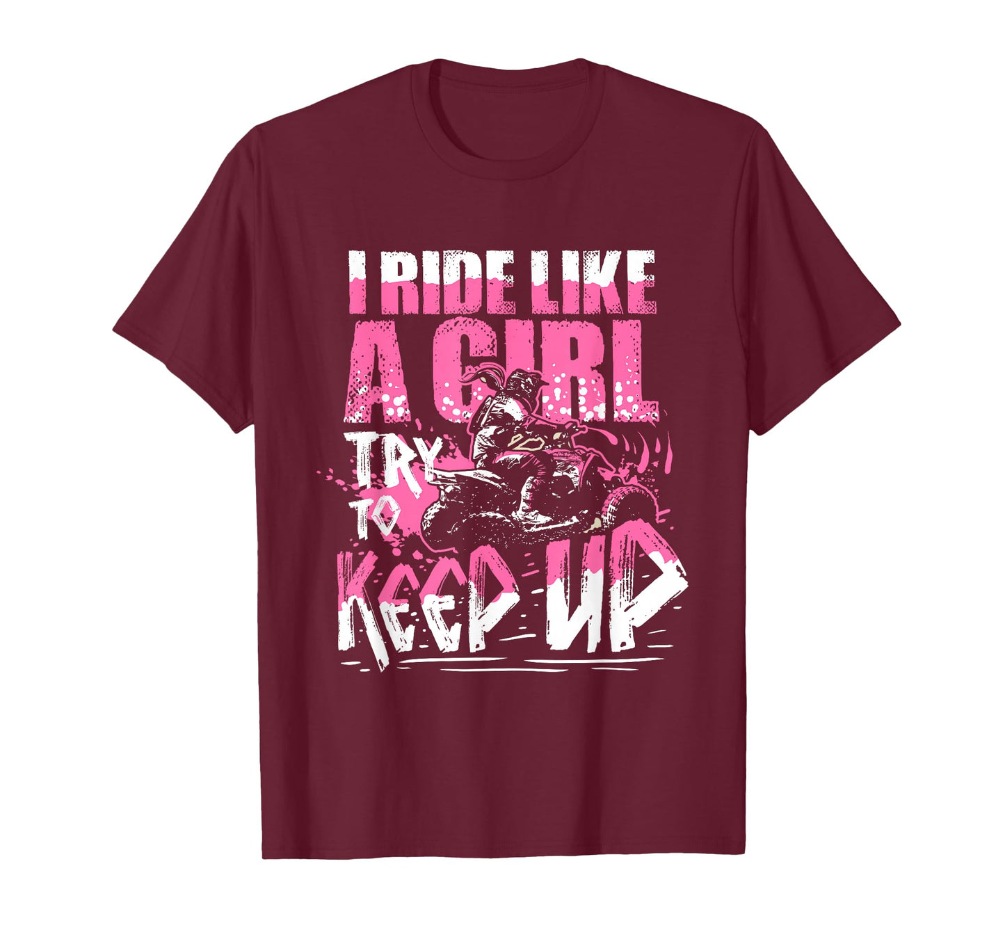 Quad ATV Girls Gift I Ride Like A Girl Try To Keep Up T-Shirt