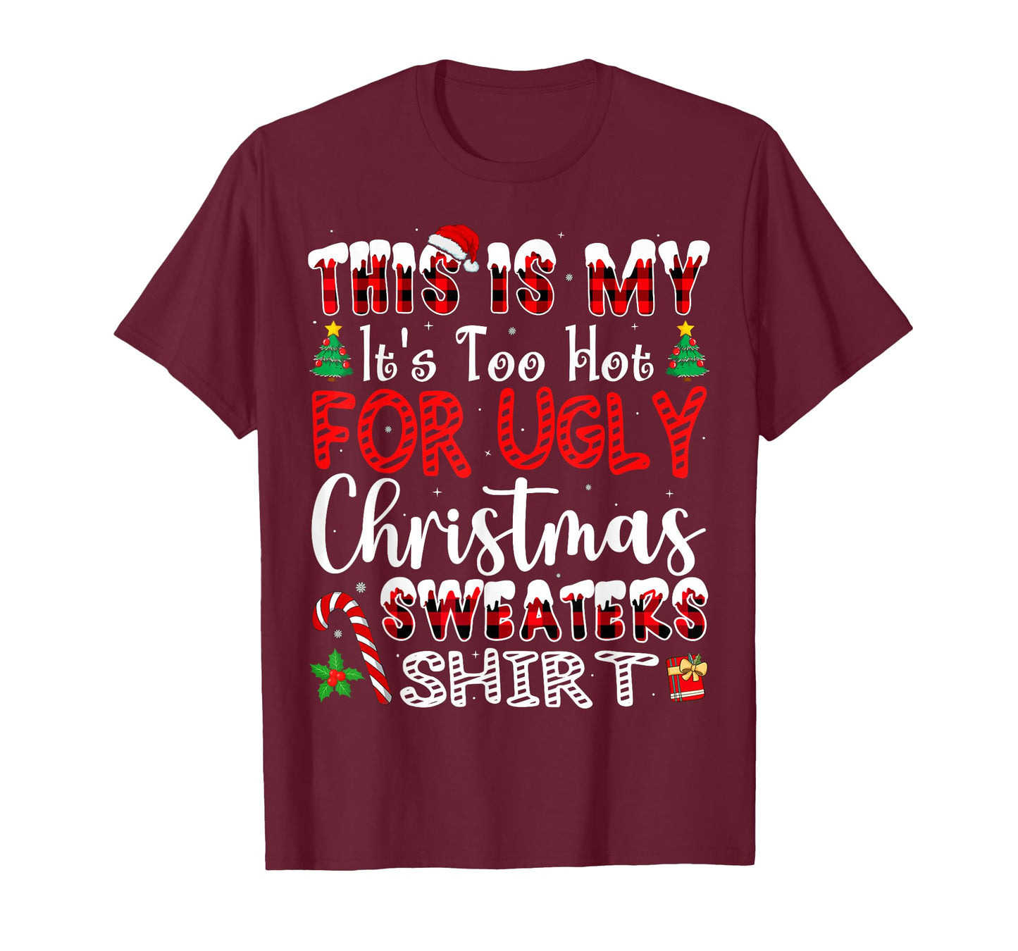 Its Too Hot for Ugly Christmas Sweaters Funny Xmas PJs Men T-Shirt