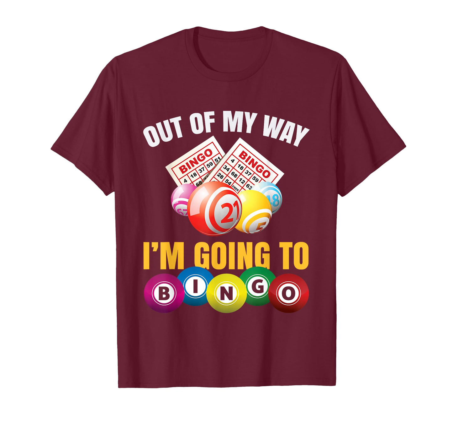Out Of My Way I'm Going To Bingo Funny Bingo Game Lover Gift T-Shirt