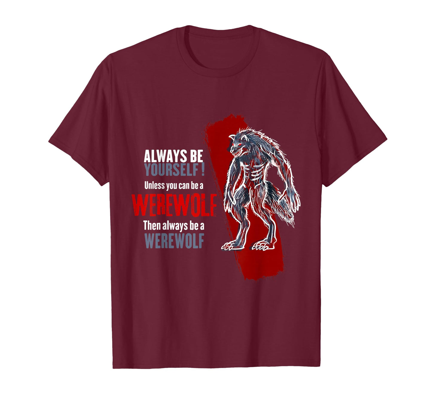 Always Be A Werewolf Funny Cool Wolf Lover Gift T-Shirt