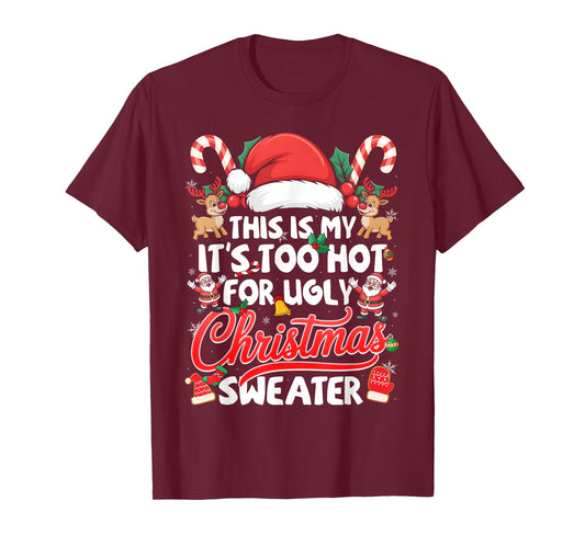 This is My Its Too Hot for Ugly Christmas Sweaters Men Women T-Shirt