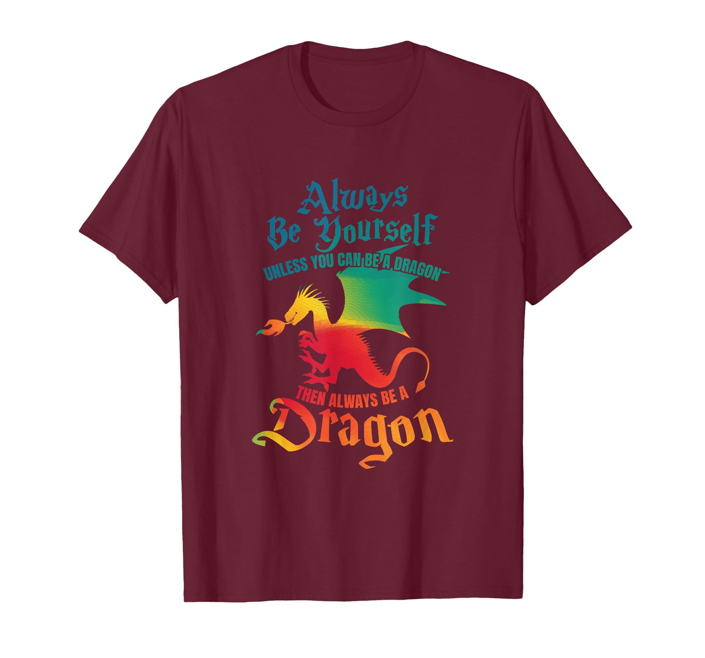 Always Be Yourself Unless You Can Be A Dragon Gift Short Sleeve T-Shirt