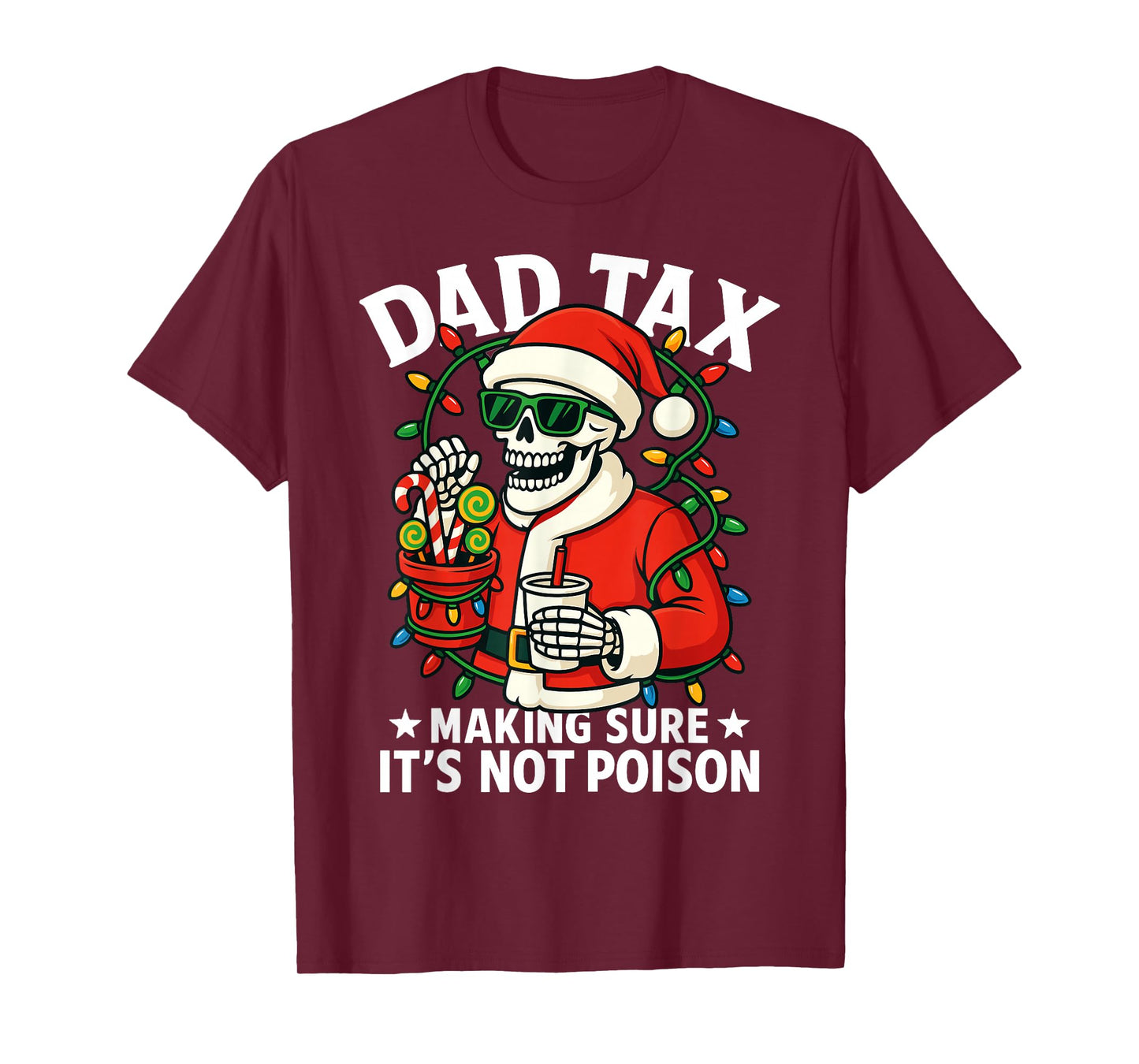 Christmas Dad Tax Making Sure Not Poison Skeleton Papa T-Shirt