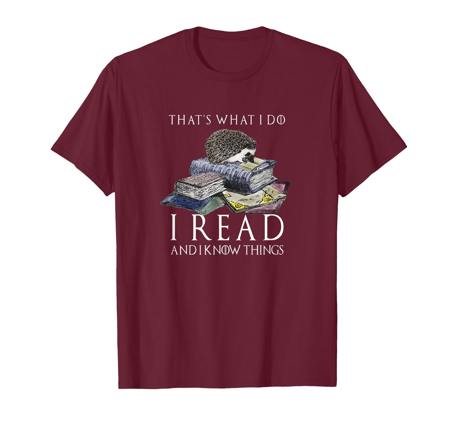 Hedgehog Shirt: That's What I Do I Read And I Know Things T-Shirt