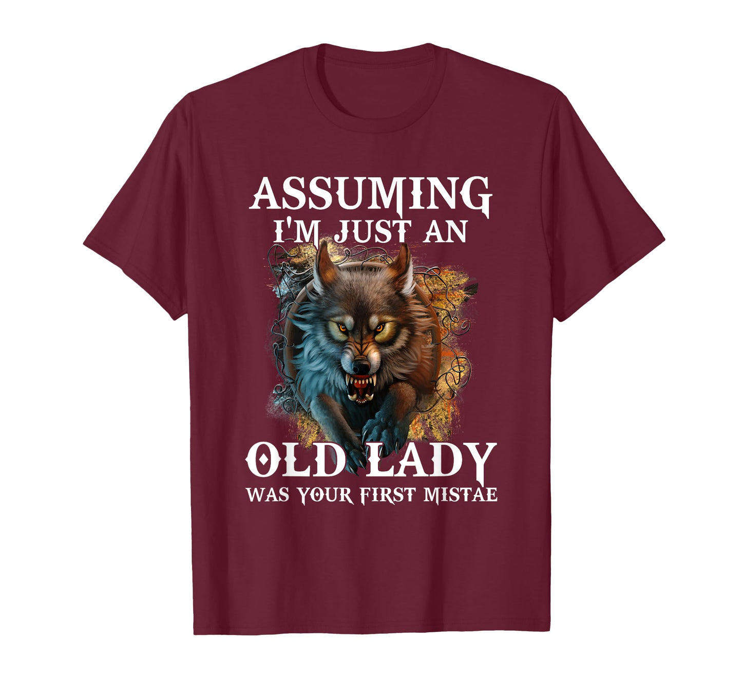 Assuming I'm Just An Old Lady Was Your First Mistake Wolf T-Shirt
