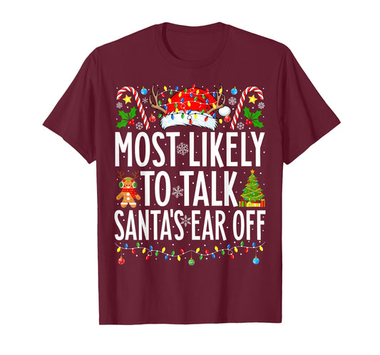 Most Likely To Talk Santa's Ear Off Xmas Family Christmas T-Shirt