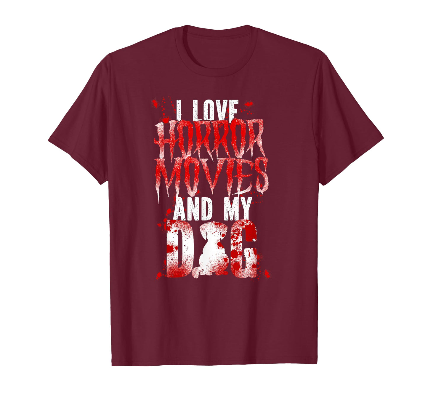 Scary Horror Movie Dog Blood I Love Horror Movies And My T-Shirt