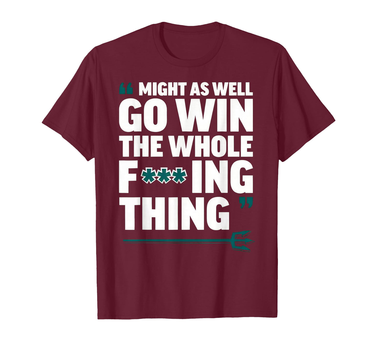 Might As Well Go Win The Whole-Fucking Thing T-Shirt
