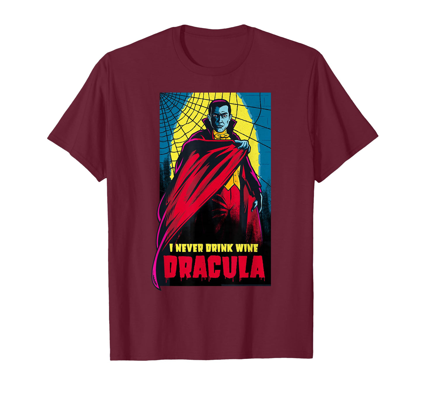 I Never Drink Wine Dracula T-Shirt