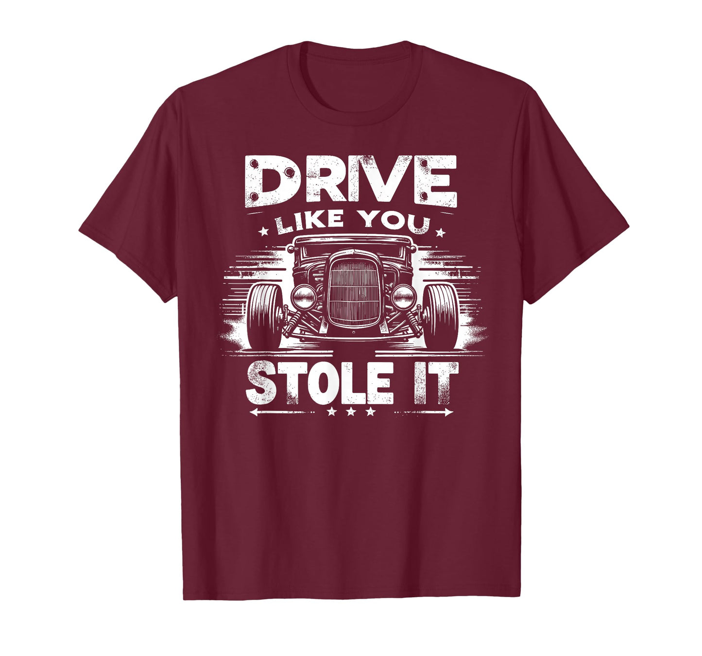 Rat Rod, Drive Like You Stole It, Vintage Hot Rod Car T-Shirt