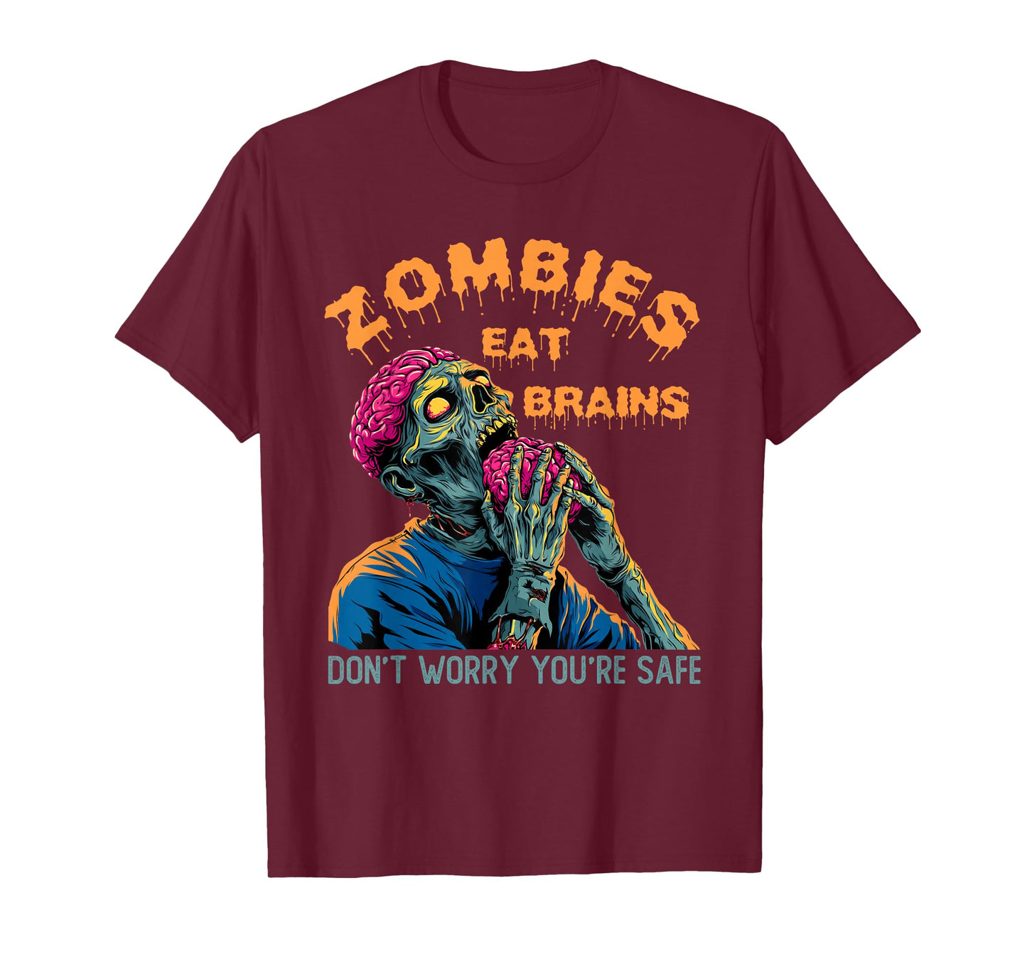 Zombies Eat Brains | Don't Worry You're Safe Tee Halloween T-Shirt