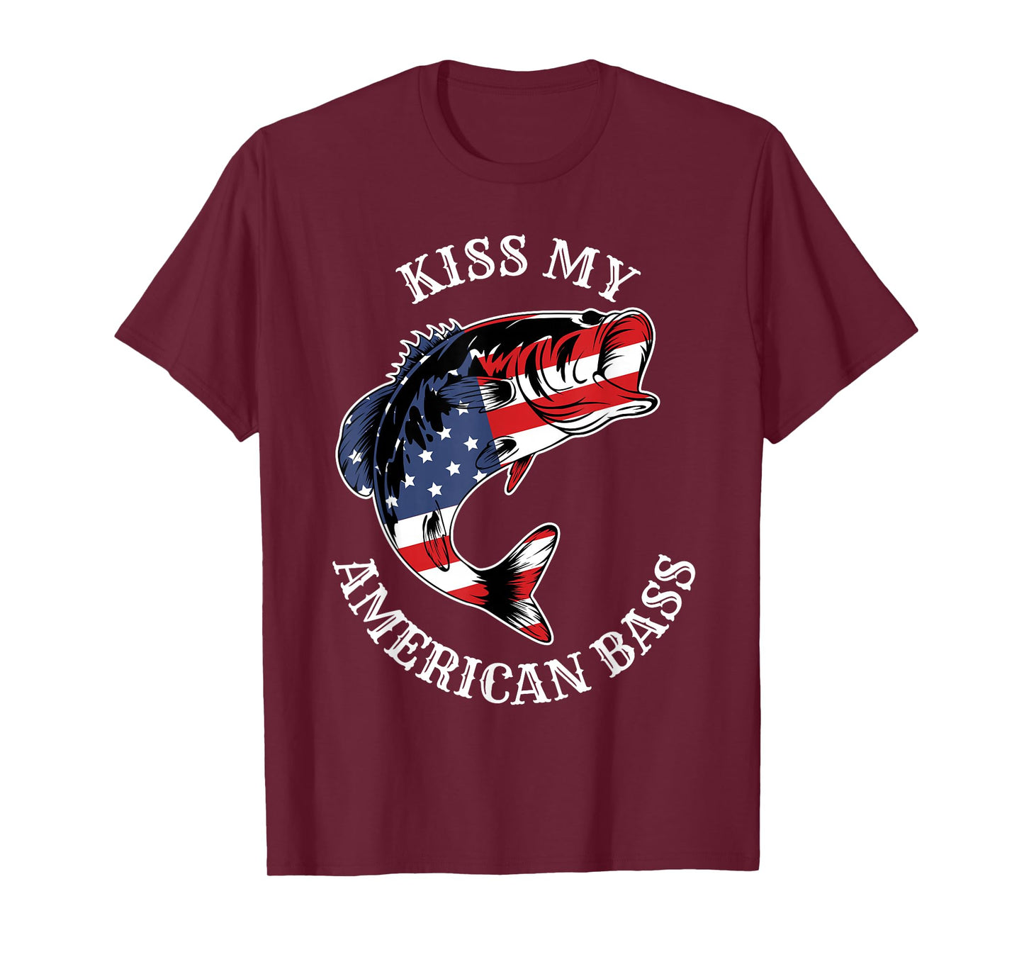 Kiss My American Bass - Funny Fishing Redneck Patriot USA T-Shirt