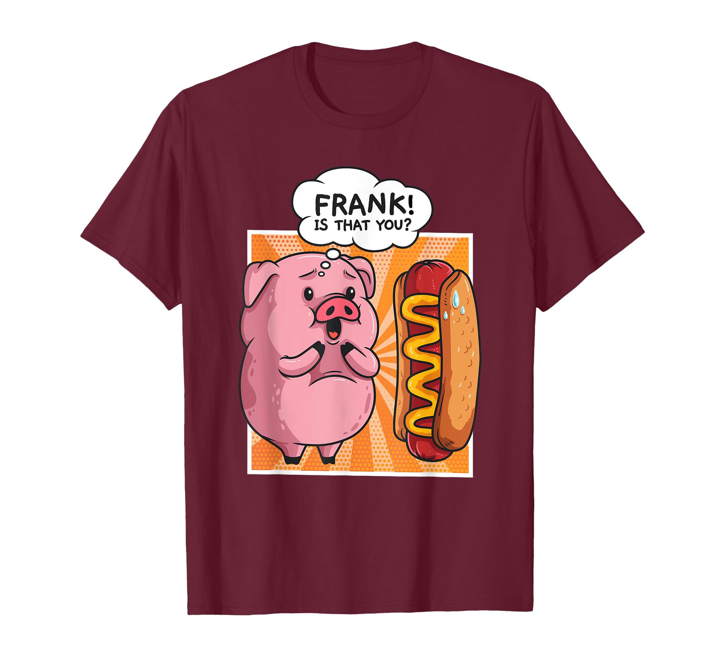 Frank Is That You Pig Hotdog Hot Dog Gift Funny T-Shirt