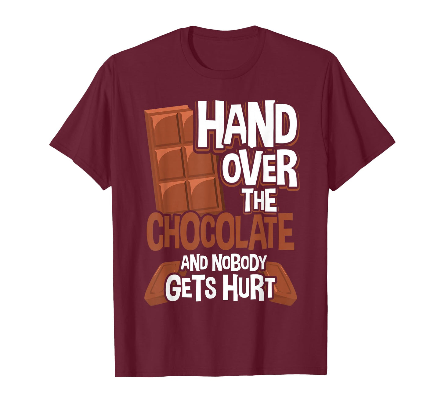 Hand Over The Chocolate Nobody Gets Hurt Chocolate T-Shirt