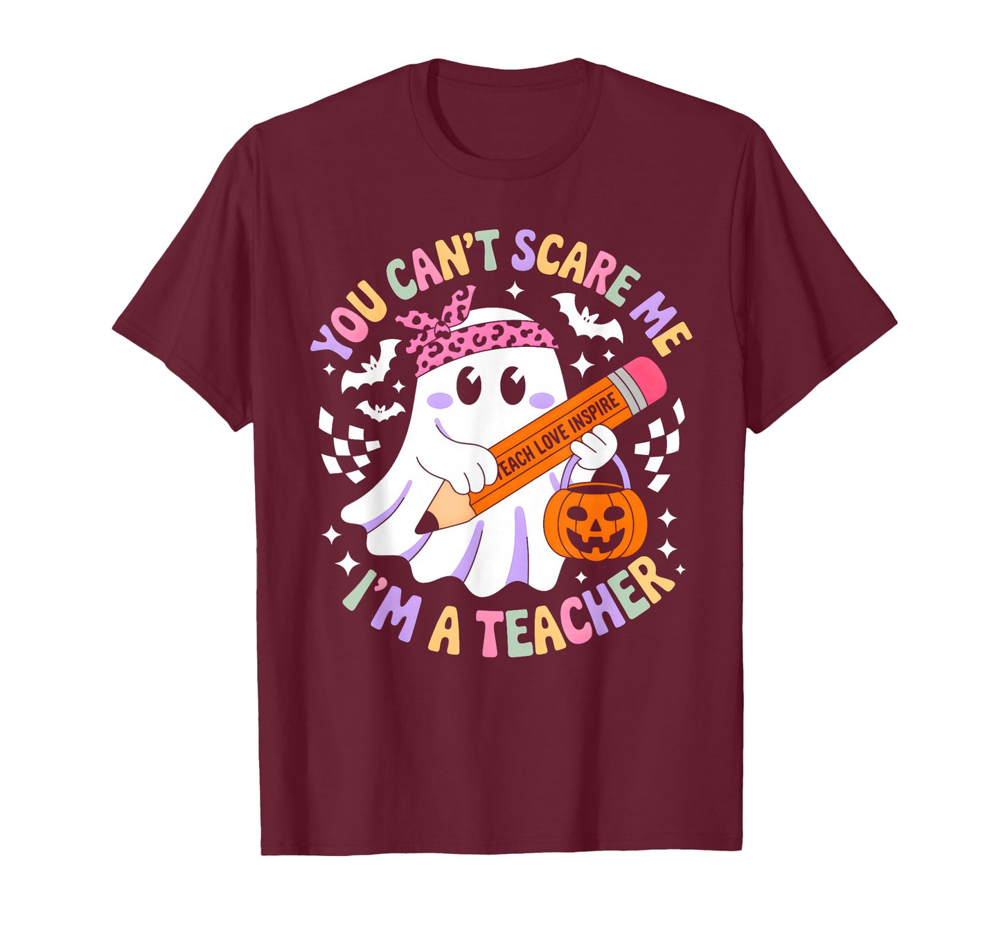You Can't Scare Me I'm A Teacher Funny Ghost Happy Halloween T-Shirt