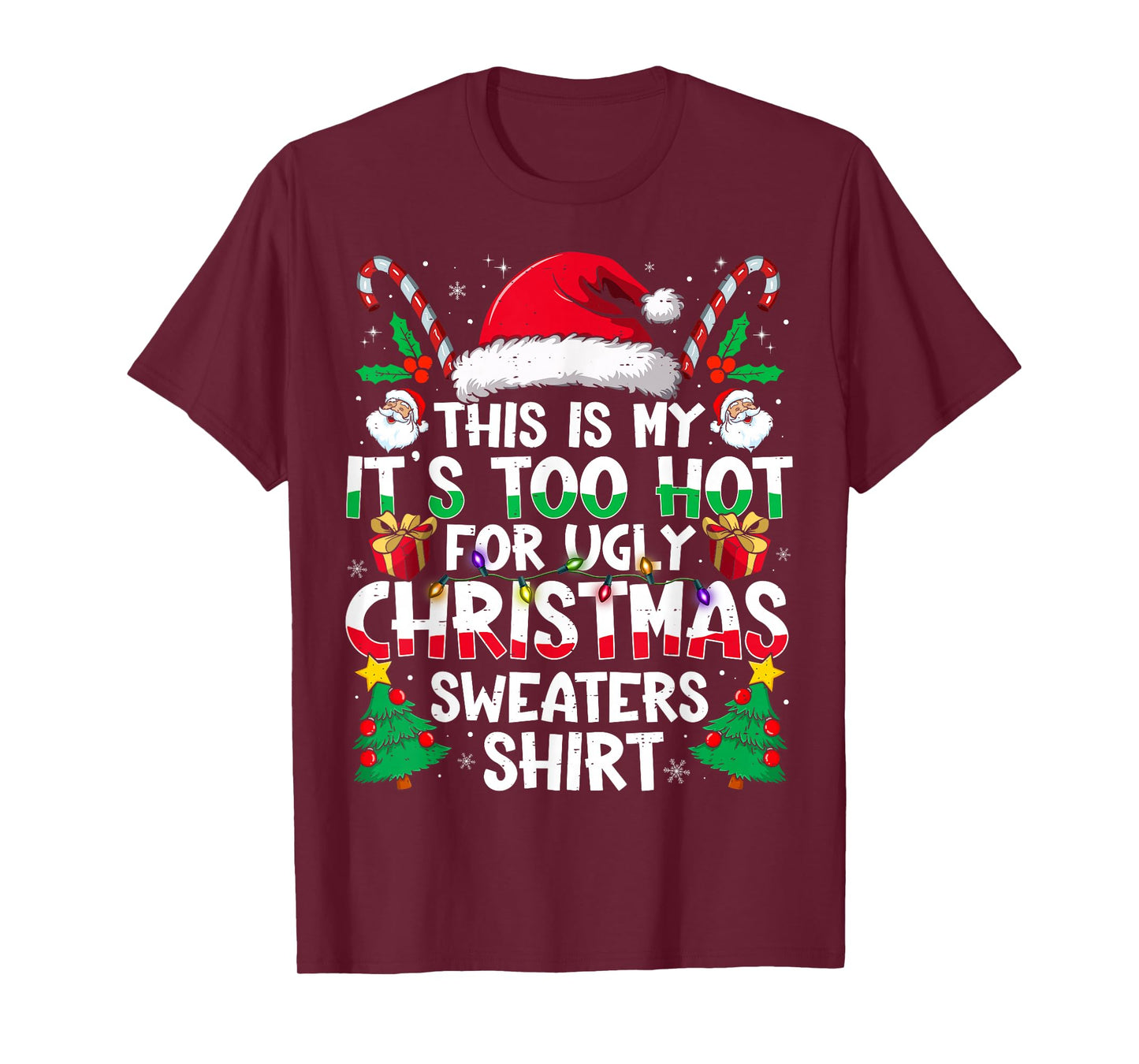 This is My It's Too Hot for Ugly Christmas Sweaters T-Shirt
