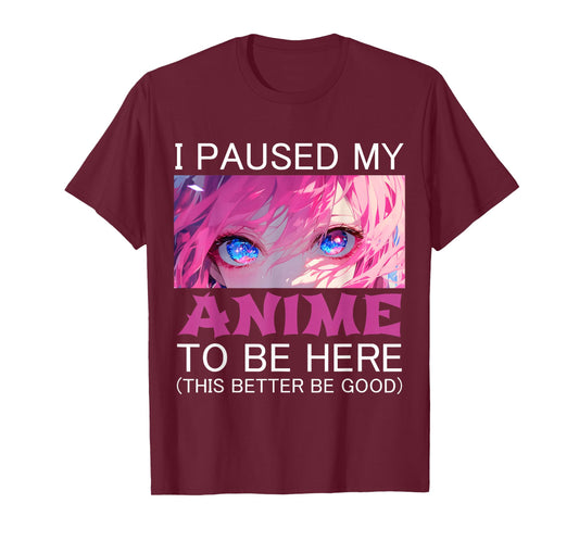 I Paused My Anime To Be Here Japan Manga Kawaii T-Shirt