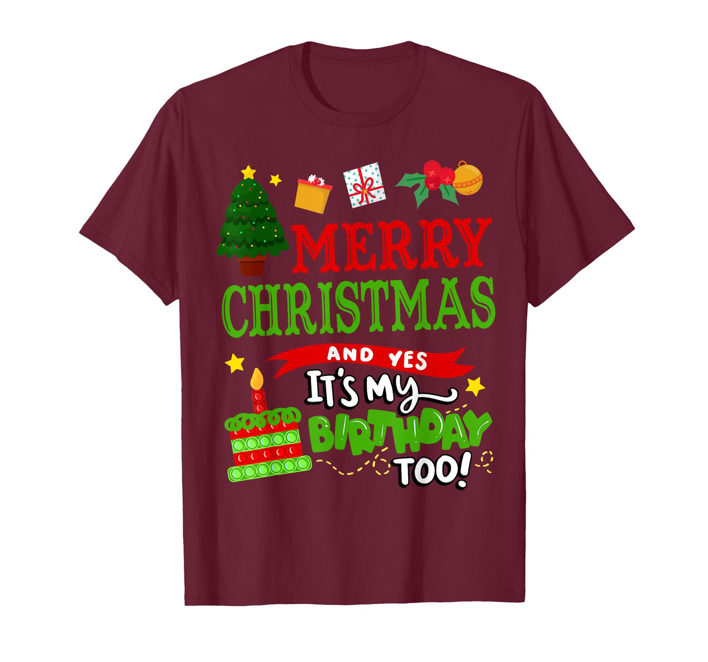Merry Christmas and Yes It's My Birthday Too! T-Shirt