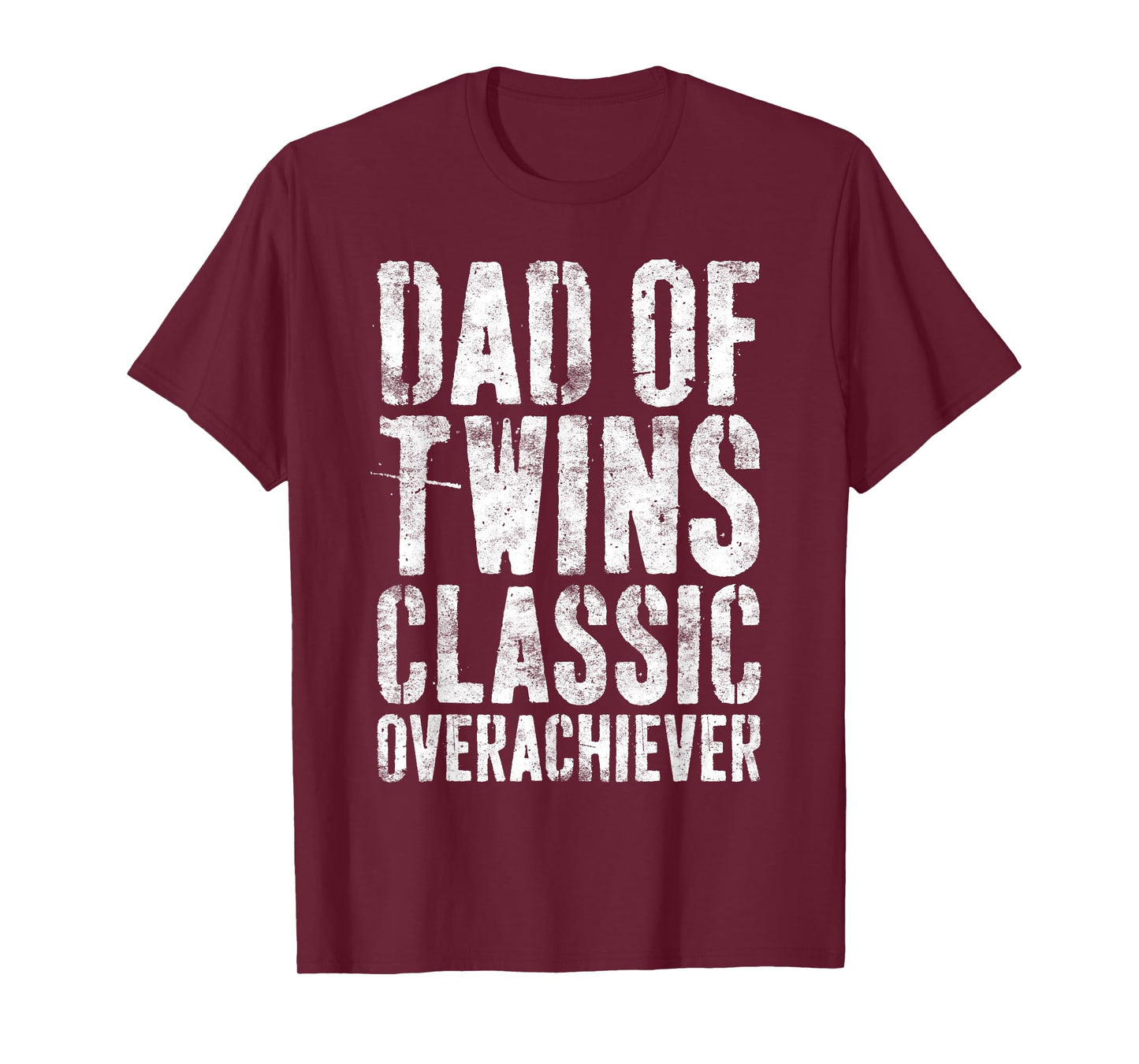 Dad Of Twins Classic Overachiever Shirt Men Fathers Day T-Shirt