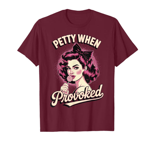 Petty When Provoked T-Shirt